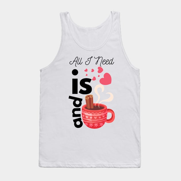 All I Need Is Love And Hot Cocoa Tank Top by JaunzemsR